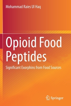 Paperback Opioid Food Peptides: Significant Exorphins from Food Sources Book