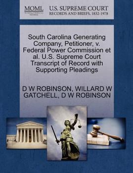 Paperback South Carolina Generating Company, Petitioner, V. Federal Power Commission et al. U.S. Supreme Court Transcript of Record with Supporting Pleadings Book