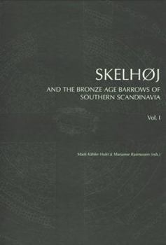 Hardcover Skelhoj and the Bronze Age Barrows of Southern Scandinavia: The Bronze Age Barrows of Southern Scandinavia Book
