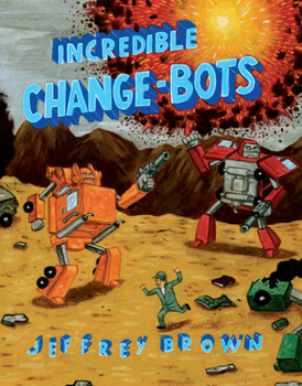 Paperback Incredible Change-Bots: More Than Just Machines! Book