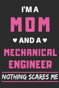 Paperback I'm A Mom And A Mechanical Engineer Nothing Scares Me: lined notebook, funny gift for mothers Book