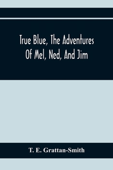 True Blue: The Adventures of Mel, Ned, and Jim