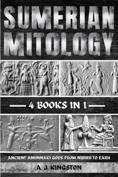 Paperback Sumerian Mythology: Ancient Anunnaki Gods From Nibiru To Earh Book