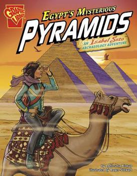 Egypt's Mysterious Pyramids: An Isabel Soto Archaeology Adventure - Book  of the Graphic Expeditions