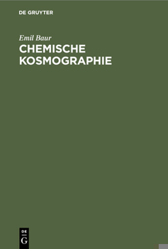 Hardcover Chemische Kosmographie: Vorlesung Gehalten an Der Kgl. Technischen Hochschule Zu München Im Wintersemester 1902-1903 [German] Book