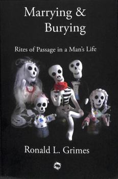 Paperback Marrying & Burying: Rites of Passage in a Man's Life Book