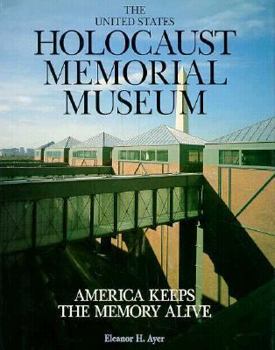 Hardcover The United States Holocaust Memorial Museum: America Keeps the Memory Alive Book