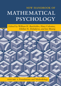 New Handbook of Mathematical Psychology: Volume 1, Foundations and Methodology - Book  of the Cambridge Handbooks in Psychology