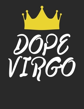 Dope Virgo: Stylish Astrology Zodiac Sign Journal / White Lined Paper Notebook to Write in