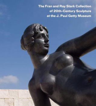 Hardcover The Fran and Ray Stark Collection of 20th Century Sculpture at the J. Paul Getty Museum Book