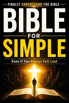 Paperback Bible Made Simple: A Simple Guide to Understanding Scripture and Applying It to Everyday Life Book