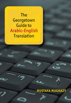 Paperback The Georgetown Guide to Arabic-English Translation Book