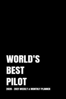 WORLD'S BEST PILOT PLANNER: 2-Year 2020 - 2021 Black Productivity Journal Daily / Weekly Monthly Dated Calendar Year Career Goal Planner Organizer ... Paperback Notebook ) Christmas Gift Idea