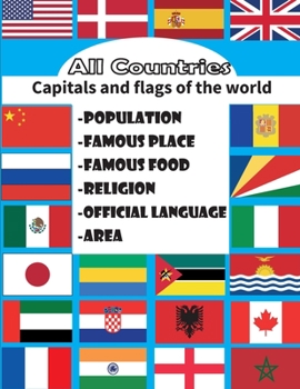 All countries, capitals and flags of the world: great geography gift for adults and kids the complete book for all you need about countries capitals ... in one place)