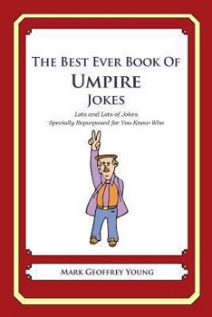 Paperback The Best Ever Book of Umpire Jokes: Lots and Lots of Jokes Specially Repurposed for You-Know-Who Book