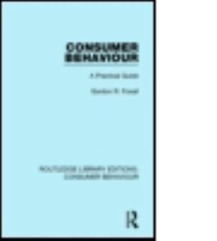 Paperback Consumer Behaviour (RLE Consumer Behaviour): A Practical Guide Book