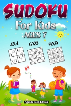 Paperback Sudoku for Kids Age 7: 250 Easy Sudoku Puzzles For Kids And Beginners 4x4, 6x6 and 9x9, With Solutions Book