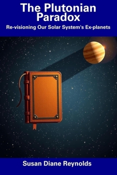 Paperback The Plutonian Paradox: Re-visioning Our Solar System's Ex-planets Book