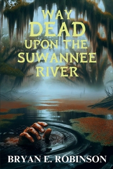 Paperback Way DEAD Upon the Suwannee River: An Einstein Brad Pope Mystery Book