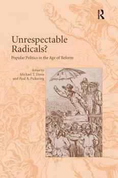 Hardcover Unrespectable Radicals?: Popular Politics in the Age of Reform Book