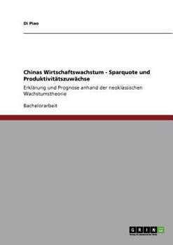 Paperback Chinas Wirtschaftswachstum - Sparquote und Produktivitätszuwächse: Erklärung und Prognose anhand der neoklassischen Wachstumstheorie [German] Book