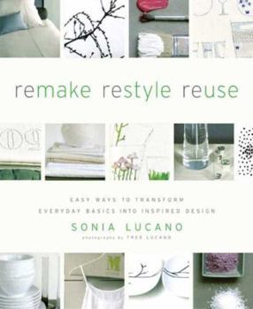 Paperback Remake Restyle Reuse: Easy Ways to Transform Everyday Basics Into Inspired Design Book