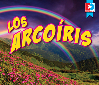 Library Binding Los Arcoíris (Rainbows) [Spanish] Book