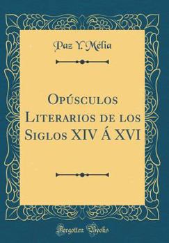 Hardcover Op?sculos Literarios de Los Siglos XIV ? XVI (Classic Reprint) [Spanish] Book