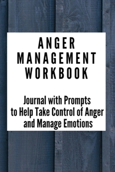 Paperback Anger Management Workbook: Journal with Prompts to Help Take Control of Anger and Manage Emotions Book