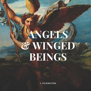 Angels and Winged Beings: The Most Enchanting Subjects in Classic Art