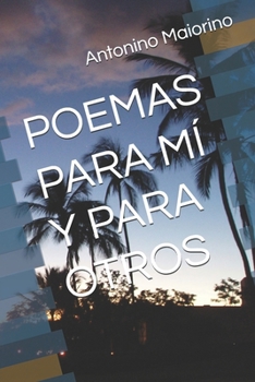 POEMAS PARA MÍ Y PARA OTROS (Spanish Edition)