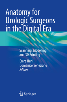 Paperback Anatomy for Urologic Surgeons in the Digital Era: Scanning, Modelling and 3D Printing Book
