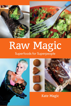 Paperback Raw Magic: Superfoods for Superpeople Book