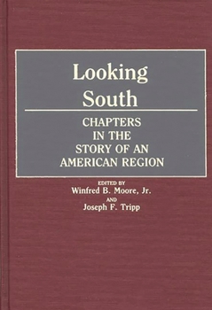 Looking South: Chapters in the Story of an American Region (Contributions in American History)