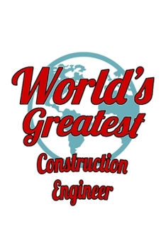 Paperback World's Greatest Construction Engineer: Unique Construction Engineer Notebook, Journal Gift, Diary, Doodle Gift or Notebook - 6 x 9 Compact Size- 109 Book
