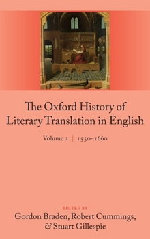 Hardcover The Oxford History of Literary Translation in English: Volume 2 1550-1660 Book