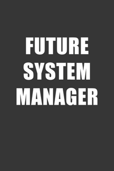 Paperback Future System Manager Notebook: Lined Journal, 120 Pages, 6 x 9, Affordable Gift For Student, Future Dream Job Journal Matte Finish Book