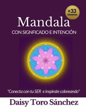 Paperback Mandala con significa e intención: Conecta con tu SER e inspirate coloreando [Spanish] Book