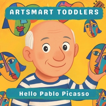Hello Pablo Picasso (Artsmart Toddlers)