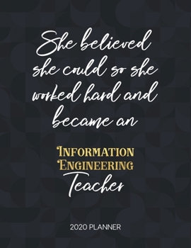 Paperback She Believed She Could So She Became An Information Engineering Teacher 2020 Planner: 2020 Weekly & Daily Planner with Inspirational Quotes Book