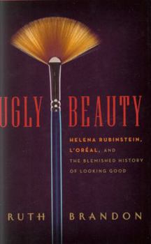 Hardcover Ugly Beauty: Helena Rubinstein, l'Oréal, and the Blemished History of Looking Good Book