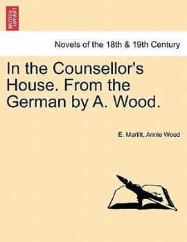 In the Counsellor's House ... From the German by A. Wood.