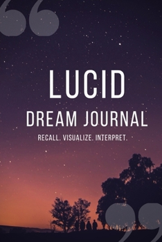 Paperback Lucid Dream Journal: Recall. Visualize. Interpret. Book