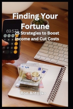 Paperback Finding Your Fortune: 25 Strategies to Boost Income and Cut Costs Book