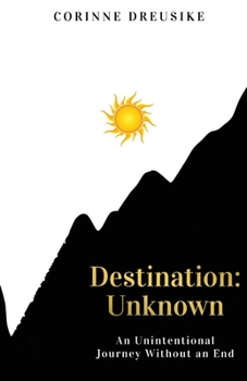 Paperback Destination: Unknown: An Unintentional Journey Without an End Book