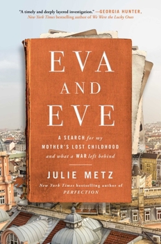Hardcover Eva and Eve: A Search for My Mother's Lost Childhood and What a War Left Behind Book