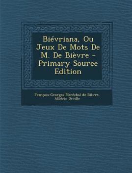 Paperback Biévriana, Ou Jeux De Mots De M. De Bièvre [French] Book