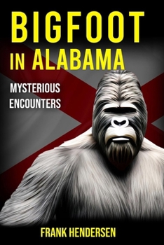 Paperback Bigfoot in Alabama: Mysterious Encounters Book