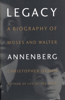 Hardcover Legacy: A Biography of Moses and Walter Annenberg Book