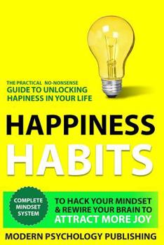 Paperback Happiness: Habits to Hack Your Mindset & Rewire Your Brain to Attract More Joy Book